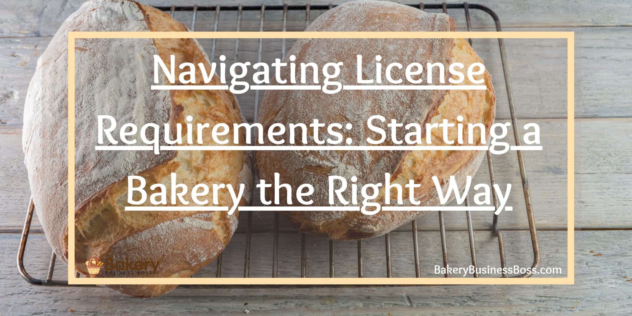 Navigating License Requirements Starting a Bakery the Right Way