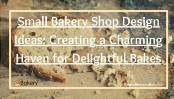Small Bakery Shop Design Ideas: Creating a Charming Haven for Delightful Bakes