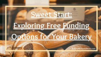 Sweet Start: Exploring Free Funding Options for Your Bakery