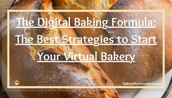 The Digital Baking Formula: The Best Strategies to Start Your Virtual Bakery