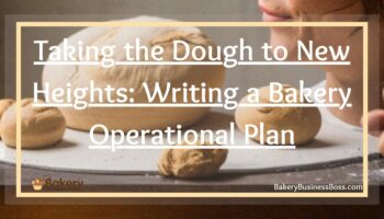 Taking the Dough to New Heights: Writing a Bakery Operational Plan