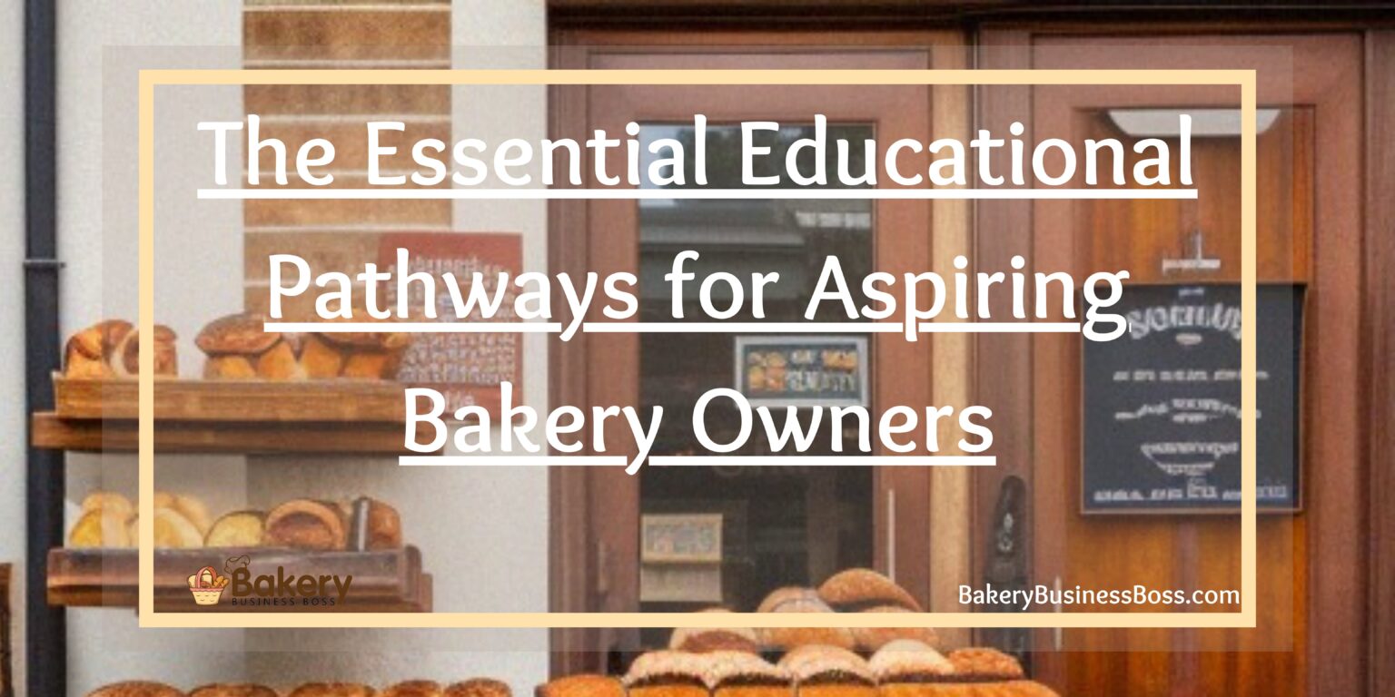 The Essential Educational Pathways for Aspiring Bakery Owners | Bakery ...