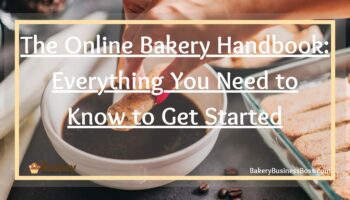 The Online Bakery Handbook: Everything You Need to Know to Get Started