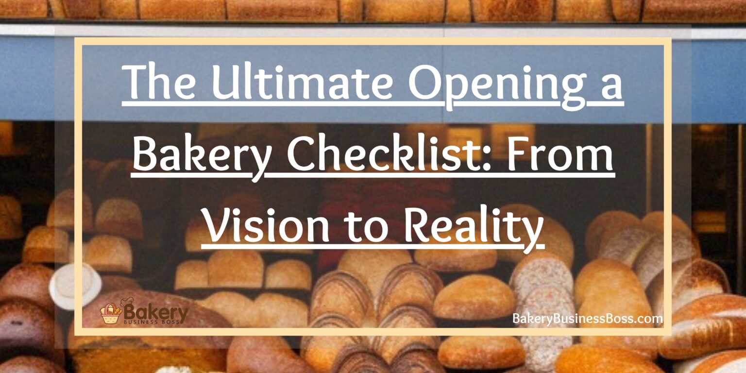 The Ultimate Opening a Bakery Checklist From Vision to Reality
