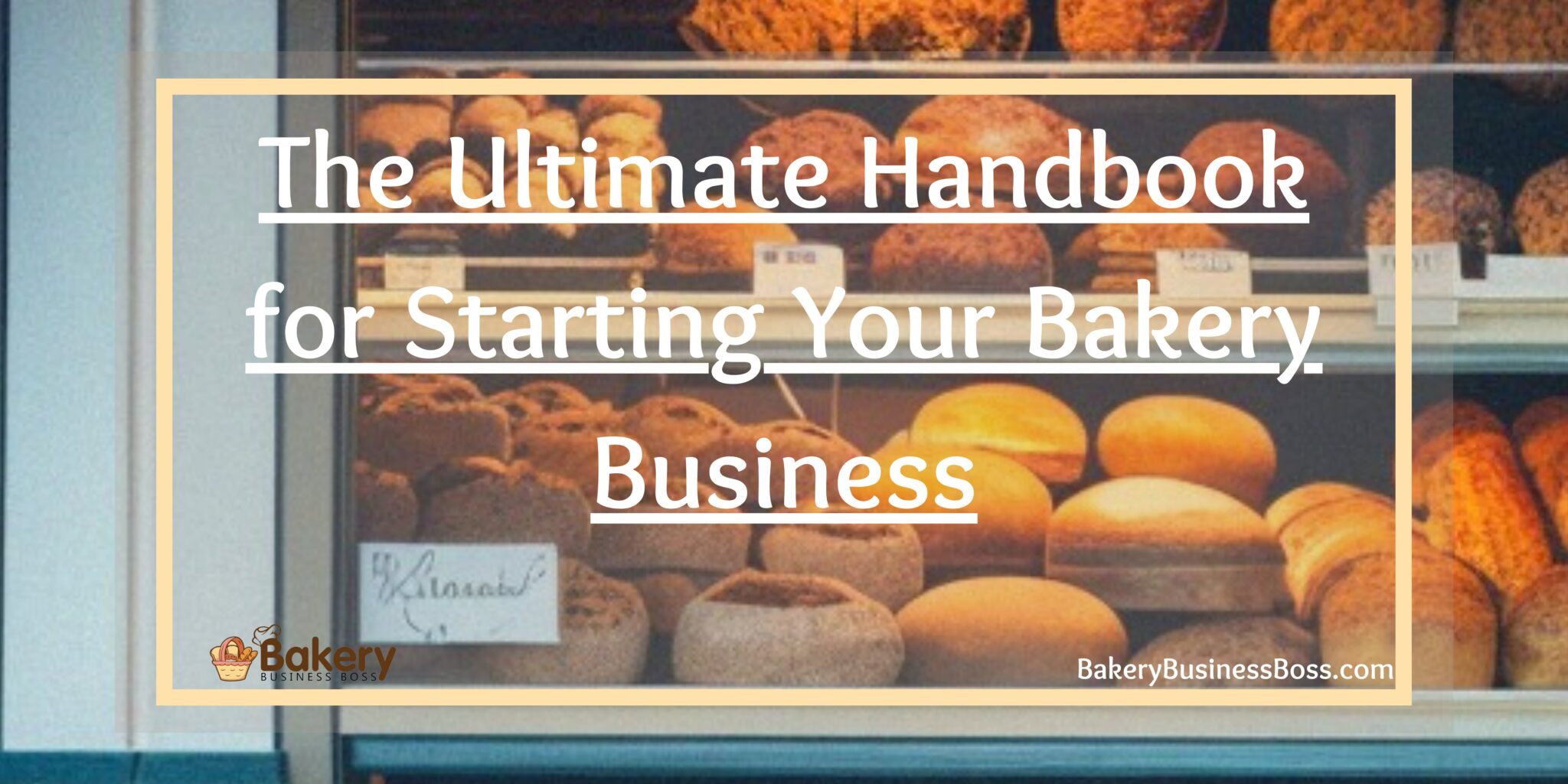 The Ultimate Handbook for Starting Your Bakery Business Bakery