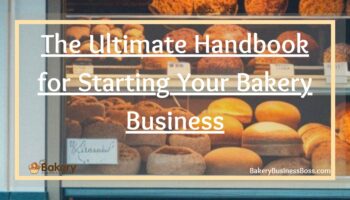 The Ultimate Handbook for Starting Your Bakery Business