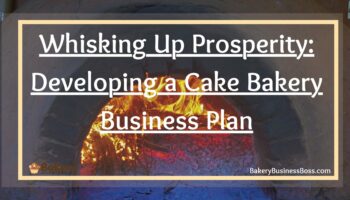Whisking Up Prosperity: Developing a Cake Bakery Business Plan